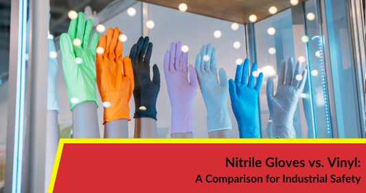 Nitrile Gloves vs. Vinyl: A Comparison for Industrial Safety